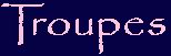 Troupes